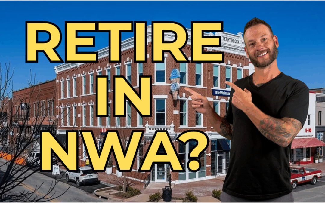 Retiring in Northwest Arkansas: What You Need to Know (2025 Update)