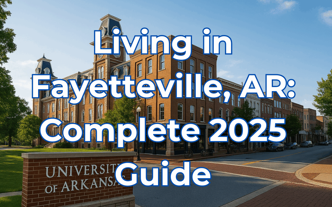 Living in Fayetteville, Arkansas: Complete 2025 Guide