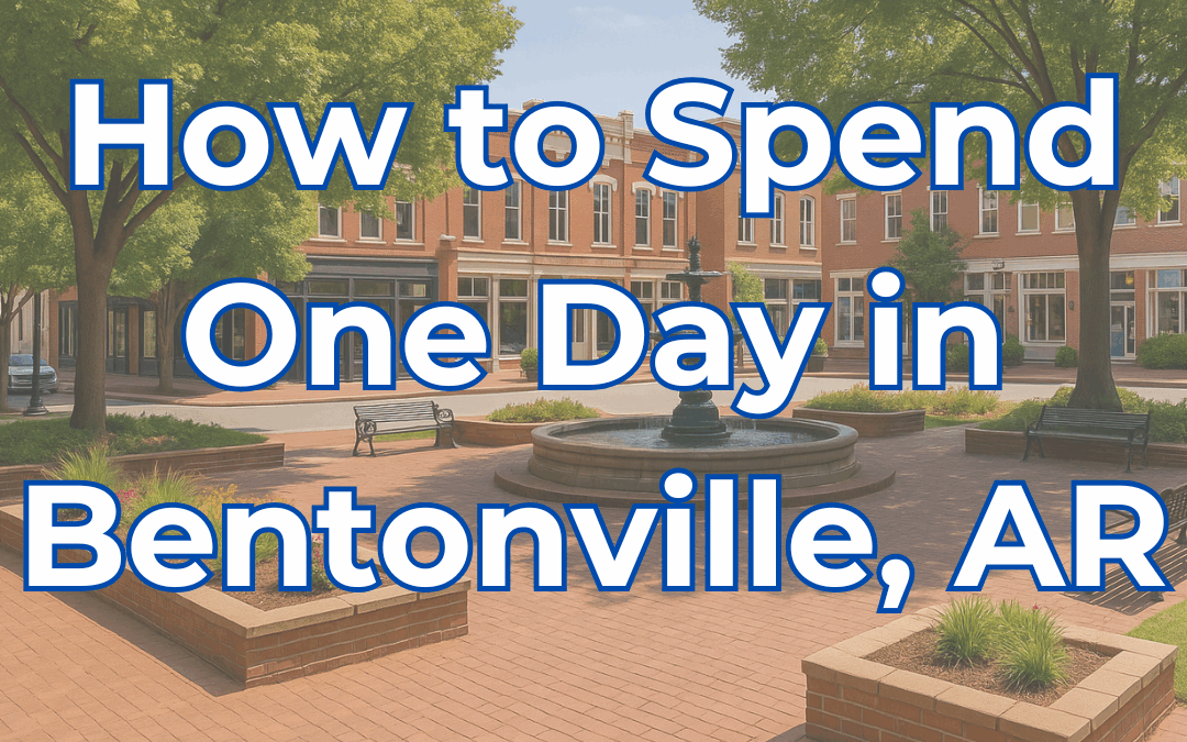 One Day in Bentonville – The Ultimate Local Guide