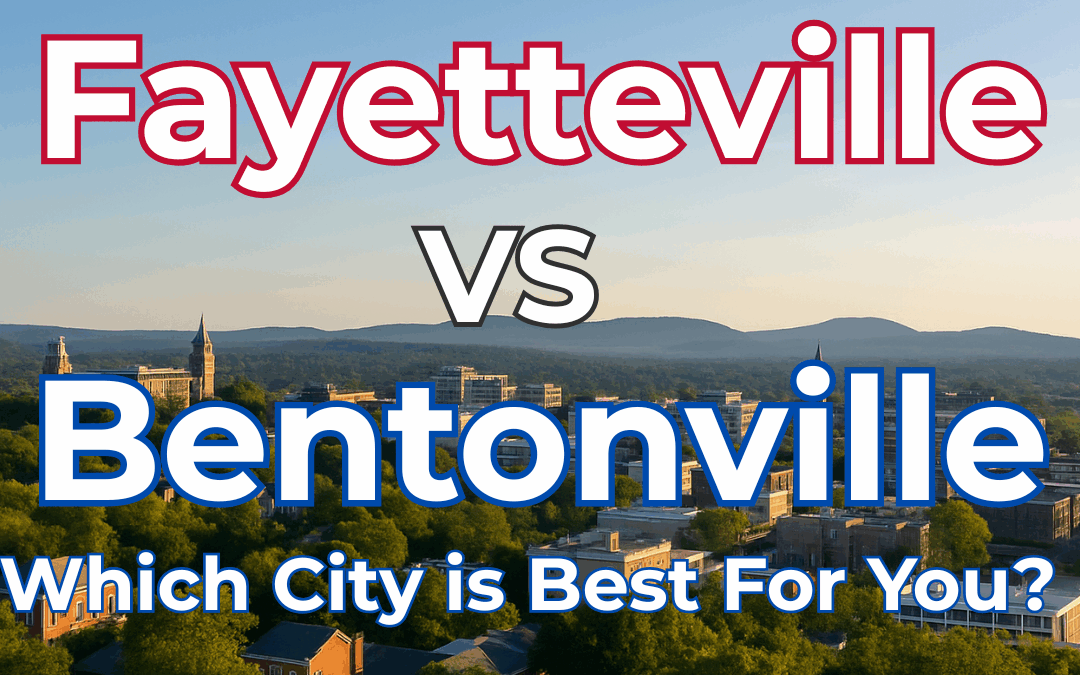 Fayetteville vs. Bentonville: Which Northwest Arkansas City Is Right for You in 2025?